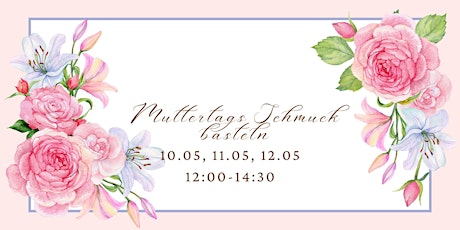 10.-12. 05: Muttertags Schmuck Basteln