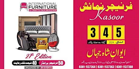 Kasur Biggest Furniture Expo on 03-04-05 May 2024 at Aiwan-e-Shah Jahan Mai