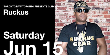 Ruckus is Showcasing at RAW Toronto presents GLITCH June 15th, @ 7PM
