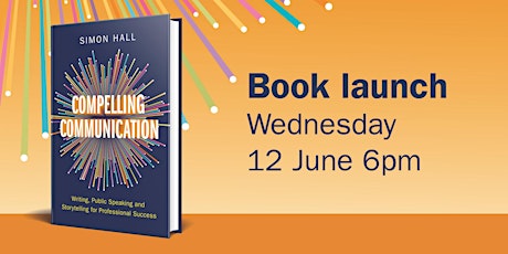 Book Launch - Compelling Communication, by Simon Hall