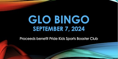 Imagen principal de Glo Bingo to benefit Pride Kids Sports Booster Club