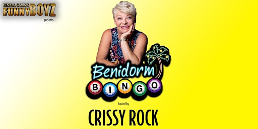 Primaire afbeelding van FunnyBoyz presents: CRISSY ROCK hosts Benidorm Bingo