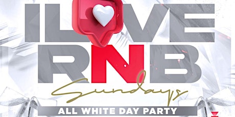 I LOVE RNB SUNDAYS, All White Day Party