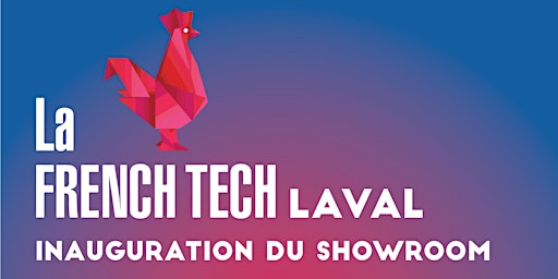 Hauptbild für Inauguration du Showroom French Tech Laval