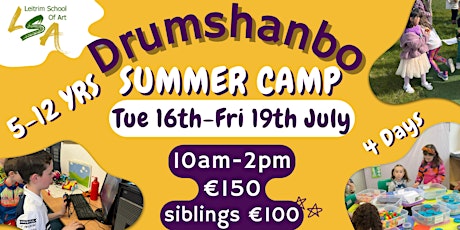 (D) Summer Camp, Drumshanbo, 5-12 yrs, Tue 16th - Fri 19th July 10am-2pm.
