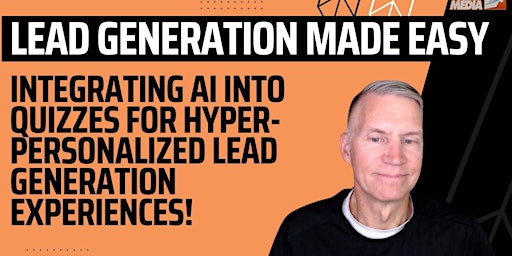 Lead Generation Made Easy - Integrating AI into Quizzes for Hyper-Personalized Lead Generation! primary image
