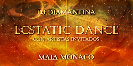 Ecstatic Dance by Dj Diamantina con artista invitada Maia Mónaco