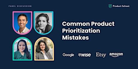 Panel Discussion: Common Product Prioritization Mistakes primary image