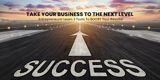 Primaire afbeelding van Entrepreneurs! Elevate your Success Journey with 3 Powerful Tools!