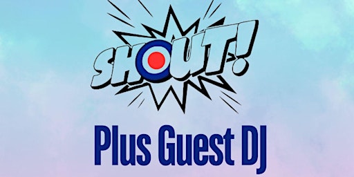 SHOUT! Plus Guest DJ primary image