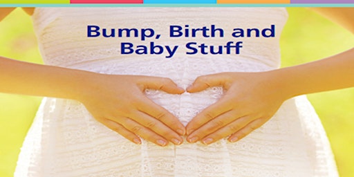 Bump, Birth & Baby Stuff Day Event - Dunstable primary image