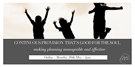 Continuous Provision that's Good for the Soul - making planning manageable and effective