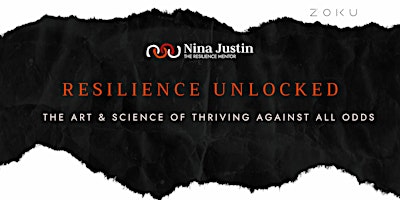 Imagem principal do evento 'RESILIENCE  UNLOCKED' :   The Art & Science of Thriving Against All Odds