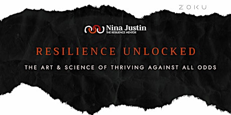 'RESILIENCE  UNLOCKED' :   The Art & Science of Thriving Against All Odds