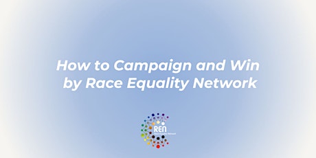 How to Campaign and Win by Race Equality Network