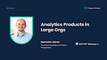 Webinar: Analytics Products in Large Orgs by Just Eat Takeaway Lead PM  primärbild