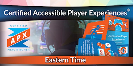Eastern Time  - Certified Accessible Player Experiences®