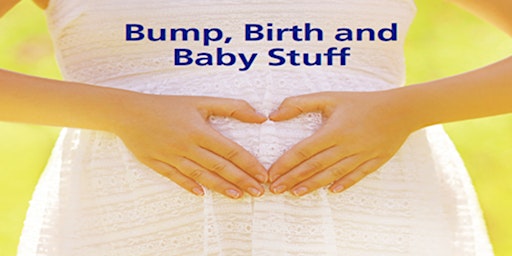 Hauptbild für Bump, Birth & Baby Stuff Virtual Event