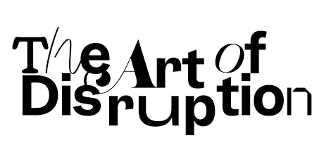 Image principale de The Art of Disruption with tasha dougé, Anna Parisi, and Luciana Viegas