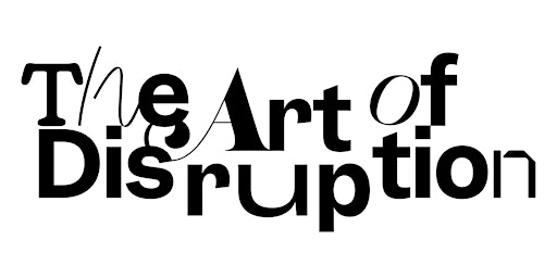 The Art of Disruption with tasha dougé, Anna Parisi, and Luciana Viegas primary image