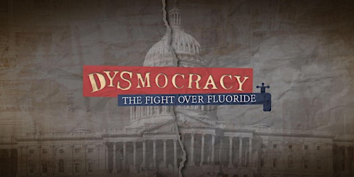 Imagem principal do evento Documentary World Premiere - Dysmocracy: The Fight Over Fluoride
