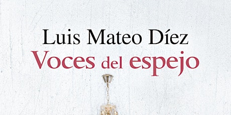 Presentación de "Voces del espejo" de Luis Mateo Díez