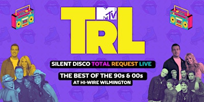 Imagem principal do evento Total Request Live 90s and 00s Silent Disco at Hi-Wire Wilmington
