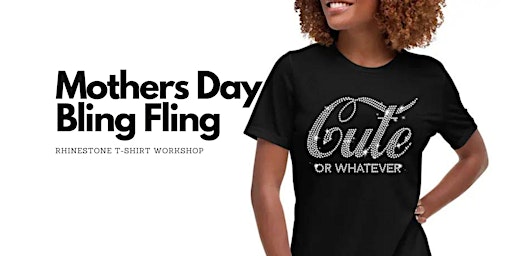 Imagem principal do evento Mother's Day Bling Fling: Rhinestone T-Shirt Workshop