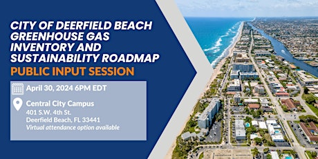 City of Deerfield Beach Greenhouse Gas Inventory and Sustainability Roadmap Public Input Session