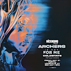 Archers +  If Not For Me + Coldstate + Feral Vices