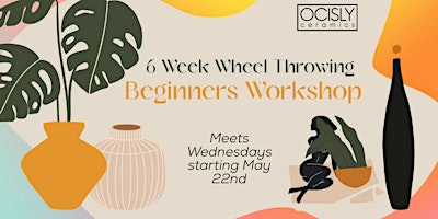 Primaire afbeelding van 6-Weeks Wheel Throwing for Beginners Workshop