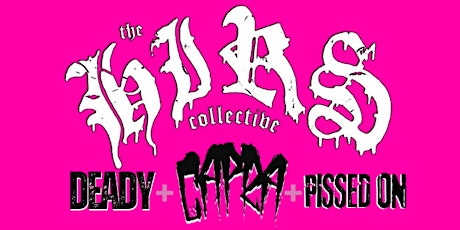HIRS Collective + CAPRA + DEADY + Pissed On