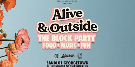 Image principale de Alive & Outside: The Block Party | Sat, May 25th at Sandlot Georgetown