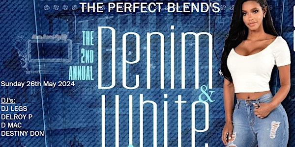 THE PERFECT BLEND  MAY BANK HOLIDAY DENIM & WHITE AFFAIR