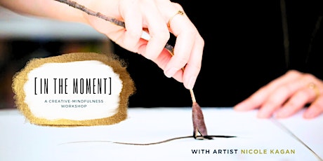 IN THE MOMENT : A Creative-Mindfulness Workshop - Thursday May 16, 2024