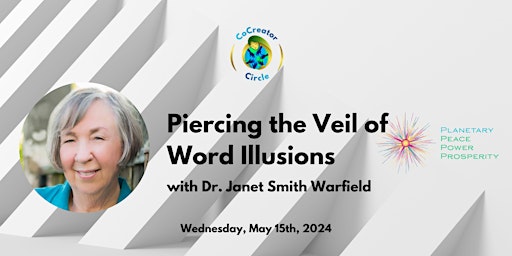 Hauptbild für Piercing the Veil of Word Illusions - with Dr. Janet Smith Warfield