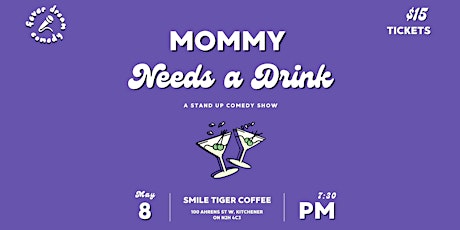 Mommy Needs A Drink! A Mother's Day Comedy Show