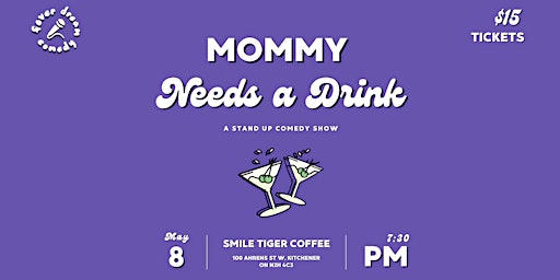 Imagem principal do evento Mommy Needs A Drink! A Mother's Day Comedy Show