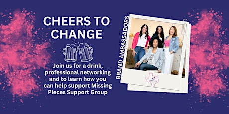 Cheers to Change - Missing Pieces Support Group