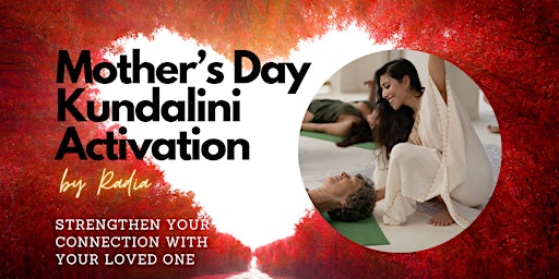 Mother's Day - KUNDALINI ACTIVATION ~ BY RADIA primary image