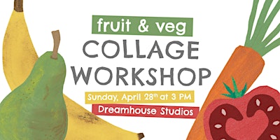Fruit + Veggie Collage Workshop primary image