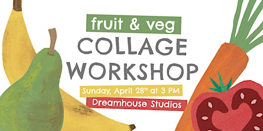 Image principale de Fruit + Veggie Collage Workshop