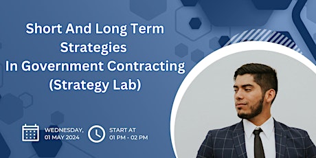 Short And Long Term Strategies In Government Contracting (Strategy Lab)