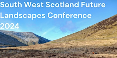 South West Scotland Future Landscapes Conference primary image