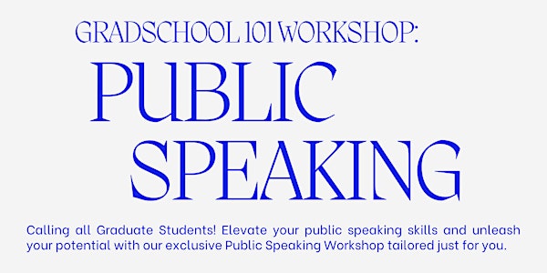 GradSchool 101 Workshop: Public Speaking