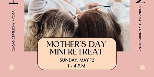 Image principale de Honoring The Mother Within A Mother's Day Mini Retreat