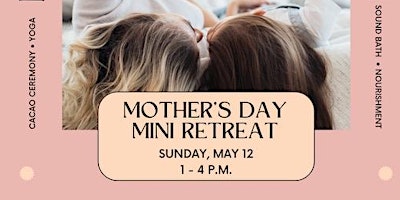 Imagem principal de Honoring The Mother Within A Mother's Day Mini Retreat
