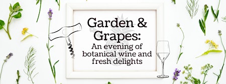 Imagem principal do evento Garden and Grapes: An evening of botanical wine and fresh delights