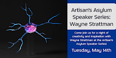 Imagem principal do evento Artisan’s Asylum Speaker Series: Wayne Strattman