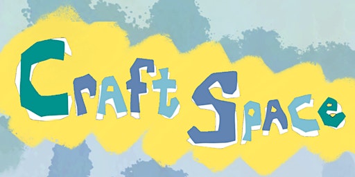 Image principale de Craft Space: Our FIRST event!